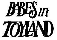 BABES in TOYLAND